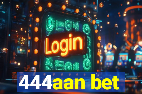 444aan bet